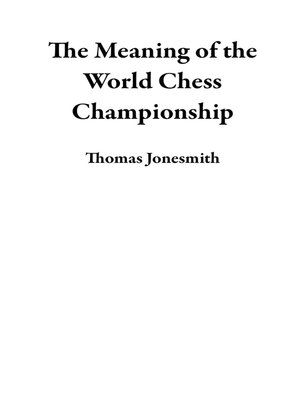 cover image of The Meaning of the World Chess Championship